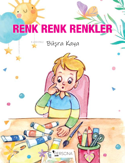  Renk Renk Renkler | Renk Renk Renkler | İbrahim Akkuş | Büşra Kaya | Canan Topcu | Persona Kitap | 9786258333046 