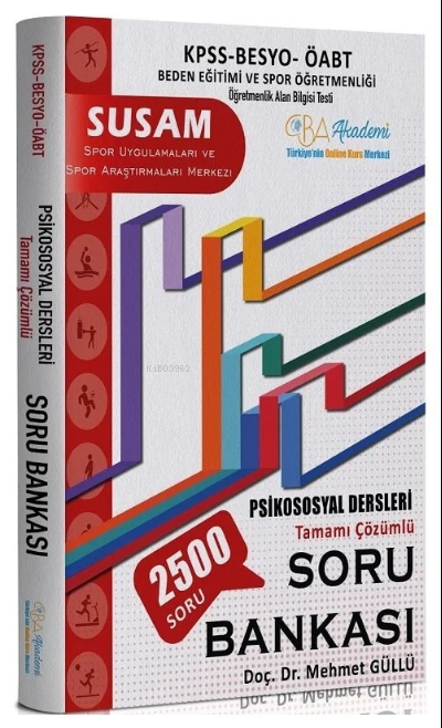 ÖABT Beden Eğitimi SUSAM Psikososyal Dersleri Soru Bankası Çözümlü | ÖABT Beden Eğitimi SUSAM Psikososyal Dersleri Soru Bankası Çözümlü | Mehmet Güllü | CBA Yayınları | 9786250006023 