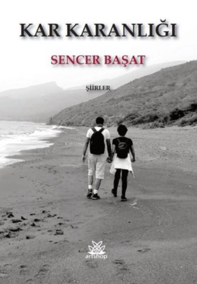  Kar Karanlığı Şiirler | Kar Karanlığı Şiirler | Sencer Başat | Artshop Yayıncılık | 9786258224429 