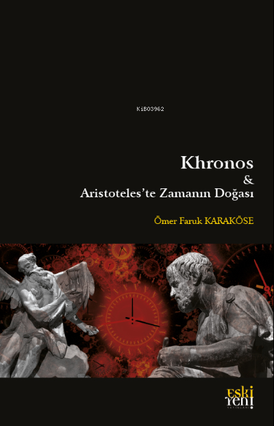  Khronos & Aristoteleste Zamanın Doğası | Khronos & Aristoteleste Zamanın Doğası | Ömer Faruk Karaköse | Eski Yeni Yayınları | 9786257673600 