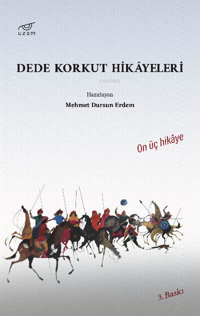 Dede Korkut Hikâyeleri | Dede Korkut Hikâyeleri | Mehmet Dursun Erdem | Abdurrahim Karadeniz | Uzam Yayınları | 9786057287168 