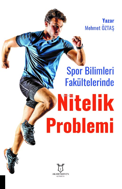  Spor Bilimleri Fakültelerinde Nitelik Problemi Öğretim Elemanı ve Öğrenci Görüşleri | Mehmet Öztaş | Akademisyen Kitabevi | 9786258259322 | 