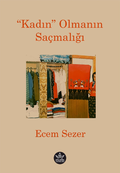  “Kadın” Olmanın Saçmalığı | Ecem Sezer | Elpis Yayınları | 9786256933019 | 