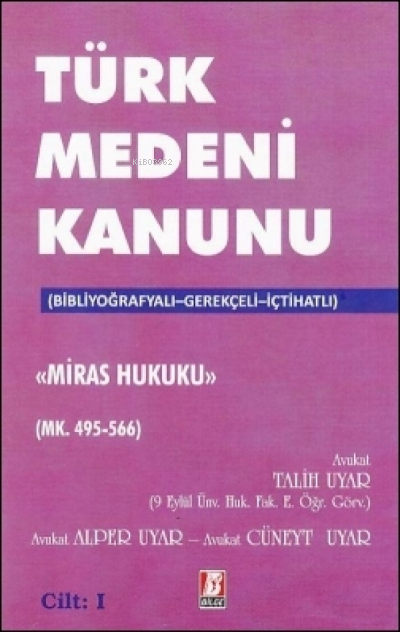  Türk Medeni Kanunu – Miras Hukuku (MK 495 – 682) (3 Cilt) | Cüneyt Uyar | Talih Uyar | Alper Uyar | Bilge Yayınevi Hukuk Yayınları | 9786051682006 | 