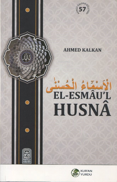  El Esmaul Husna / Allahın (cc) Güzel İsimleri | El Esmaul Husna / Allahın (cc) Güzel İsimleri | Ahmed Kalkan | Kuran Yurdu | 9786250088487 