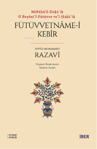 Miftâḥü’d-Deḳāʾiḳ fî Beyâni’l-Fütüvve Ve’l-Ḥaḳāʾiḳ ;Fütüvvetnâme-i Kebîr