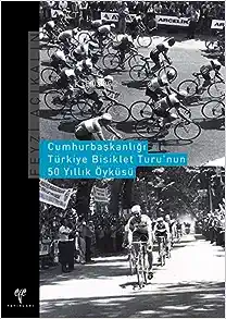 Cumhurbaşkanlığı Türkiye Bisiklet Turu'nun 50 Yıllık Öyküsü