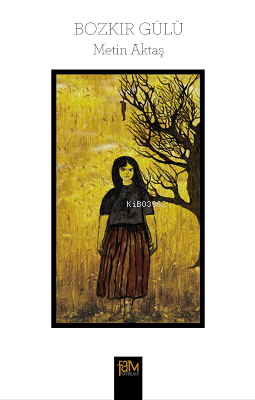  Bozkır Gülü | Metin Aktaş | Fam Yayınları | 9786055293833 | 