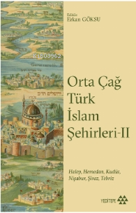  Orta Çağ Türk İslam Şehirleri II | Orta Çağ Türk İslam Şehirleri II | Mustafa Karagüllüoğlu | Yeditepe Yayınevi | 9786258260205 