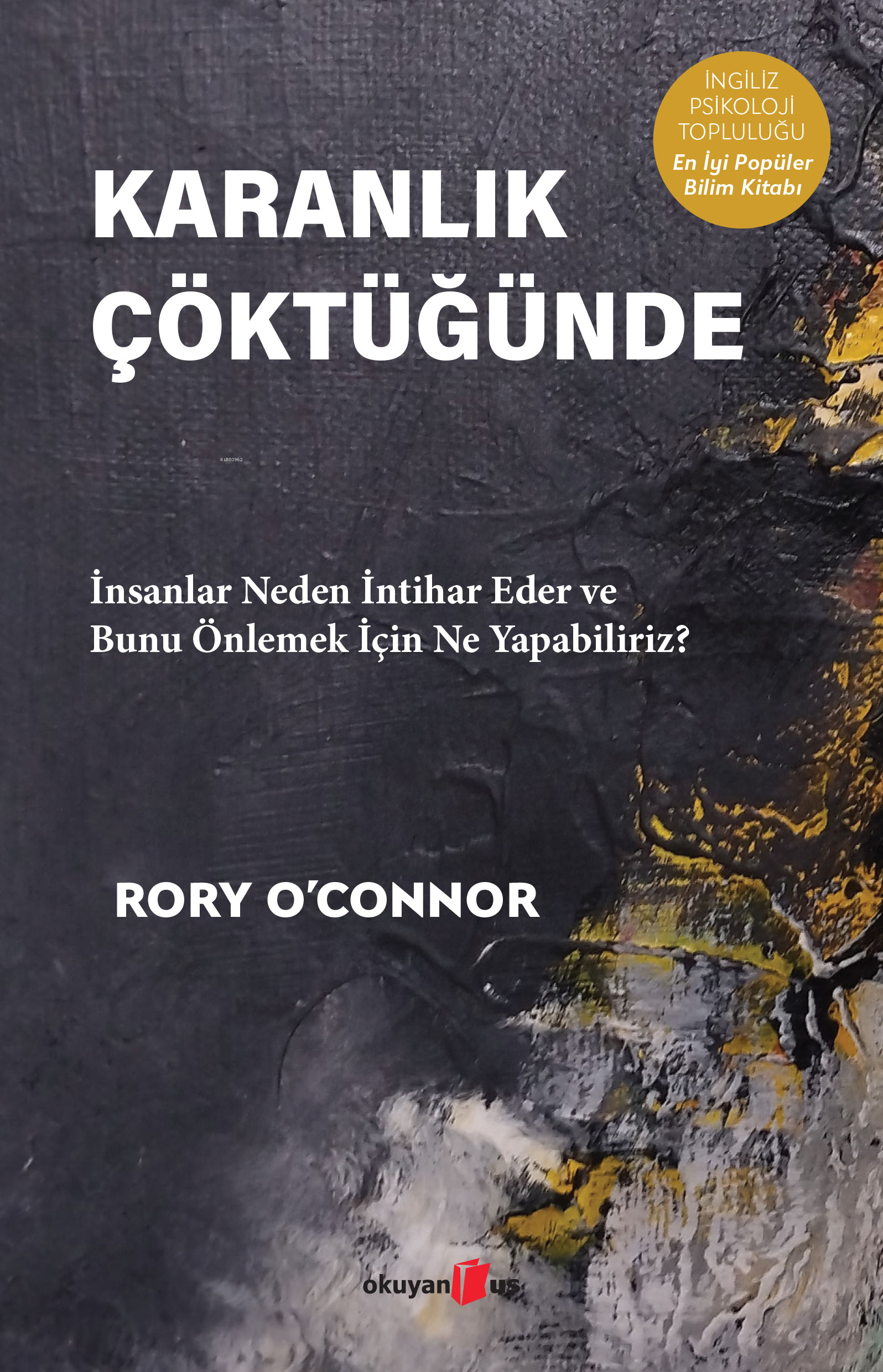 Karanlık Çöktüğünde ;İnsanlar Neden İntihar Eder ve Bunu Önlemek İçin Ne Yapabiliriz?