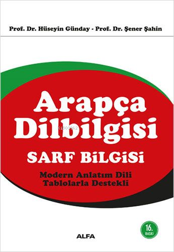 Arapça Dilbilgisi - Sarf Bilgisi; Modern Anlatım Dili - Tablolarla Destekli