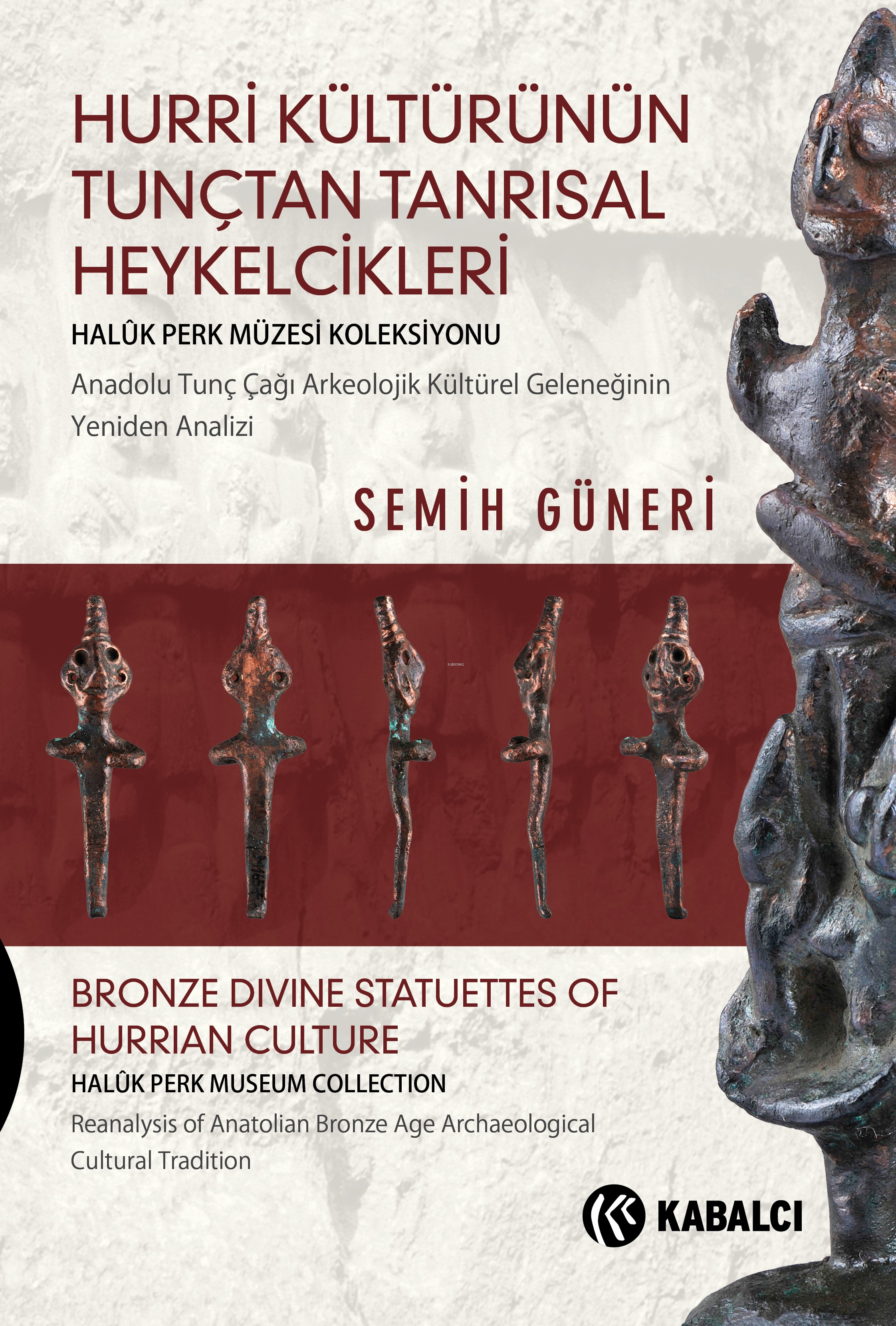 Hurri Kültürünün Tunçtan Tanrısal Heykelcikleri;Anadolu Tunç Çağı Arkeolojik Kültürel Geleneğinin Yeniden Analizi