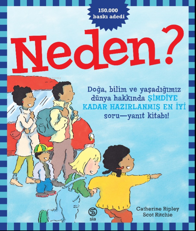 Neden?;Doğa, Bilim Ve Yaşadığımız Dünya Hakkında Şimdiye Kadar Hazırlanmış En İyi Soru-Yanıt Kitabı!