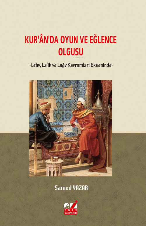 Kur'an'da Oyun ve Eğlence Olgusu ;-Levh, La'ib Ve Lağv Kavramları Ekseninde-