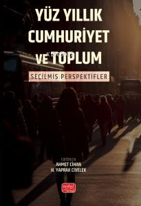 Yüz Yıllık Cumhuriyet ve Toplum;Seçilmiş Perspektifler