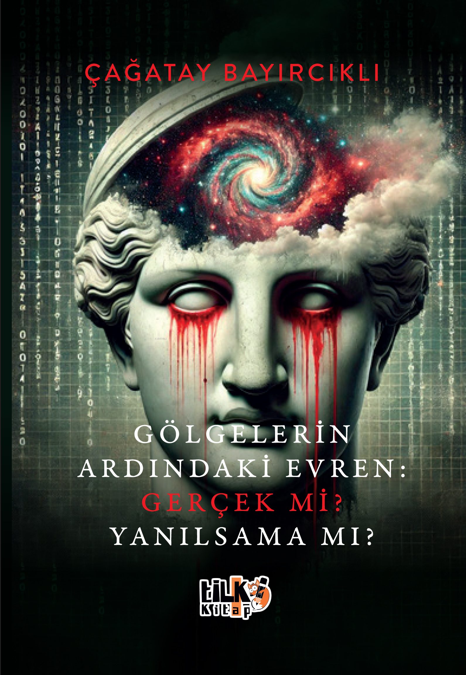  Gölgelerin Ardındaki Evren Gerçek mi Yanılsama mı | Çağatay Bayırcıklı | Hanife Sarıtaş | Sümeyye Çelik | Emir Tali | Tilki Kitap | 9786256130173 | 