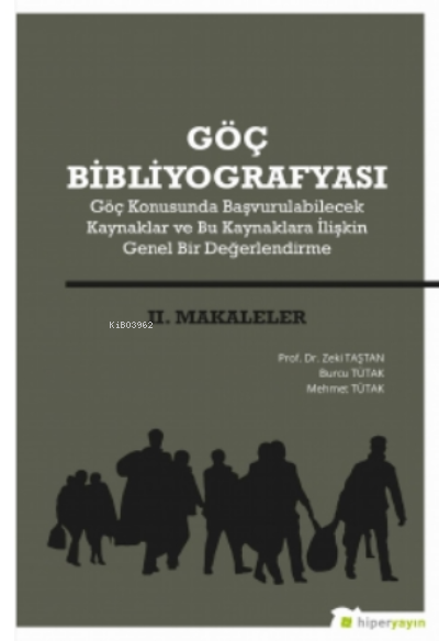  Göç Bibliyografyası II Makaleler | Zeki Taştan | Burcu Tütak | Mehmet Tütak | Hiper Yayınları | 9786257402323 | 