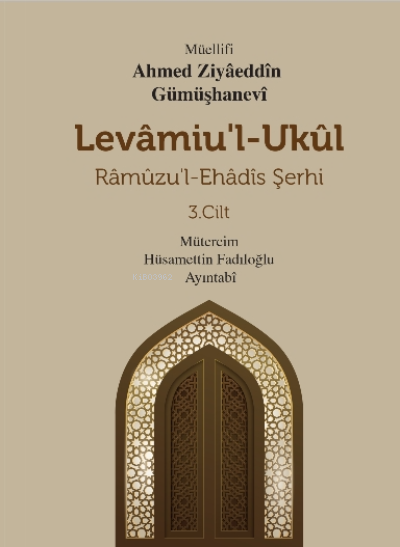 Levamiu’l - Ukül;Râmûzu’l- Ehâdîs Şerhi 3.Cilt