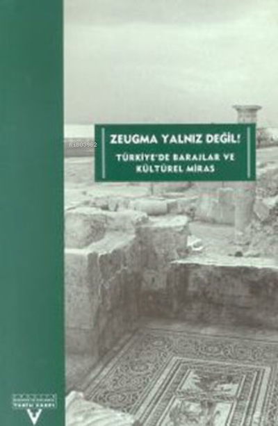 Zeugma Yalnız Değil;Türkiye'de Barajlar ve Kültürel Miras