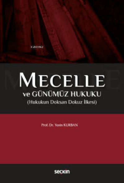  Mecelle ve Günümüz Hukuku | Yasin Kurban | Seçkin Yayıncılık | 9789750264238 | 