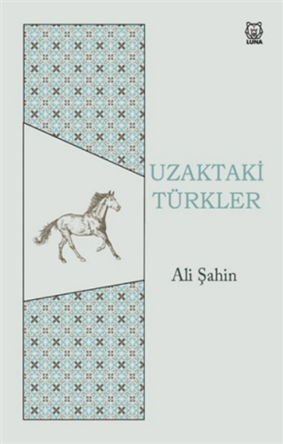  Uzaktaki Türkler | Uzaktaki Türkler | Ali Şahin | Luna Yayınları | 9786257418263 