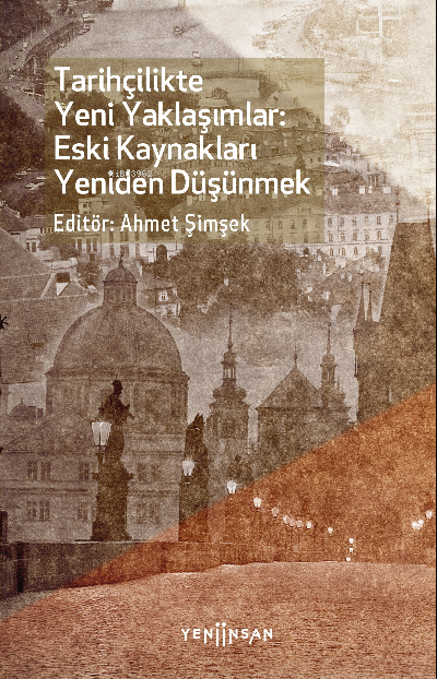 Tarihçilikte Yeni Yaklaşımlar: Eski Kaynakları Yeniden Düşünmek