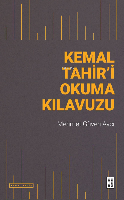  Kemal Tahiri Okuma Kılavuzu | Mehmet Güven Avcı | Ketebe Yayınları | 9786256999343 | 