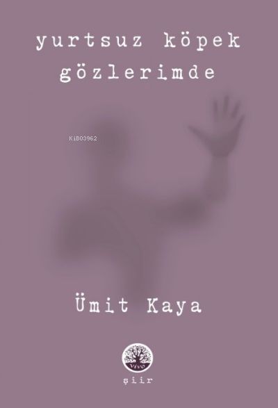  Yurtsuz Köpek Gözlerimde | Ümit Kaya | Vivo Yayınevi | 9786057203052 | 