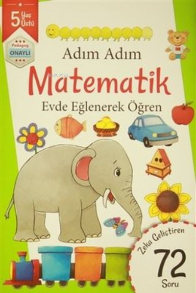 Adım Adım Matematik 5 Yaş 72 Soru Zeka Geliştirici Okul Öncesi