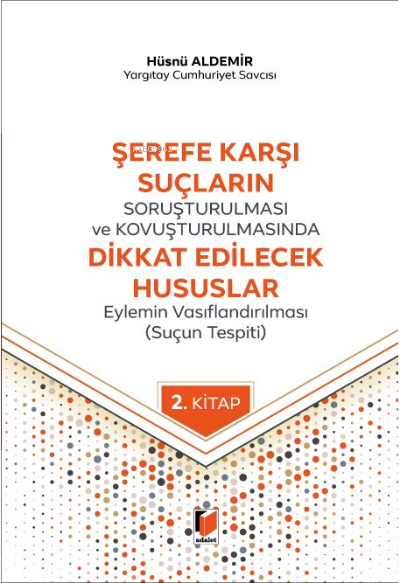Şerefe Karşı Suçların Soruşturulması ve Kovuşturulmasında Dikkat Edilecek Hususlar