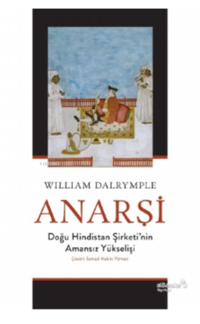 Anarşi: Doğu Hindistan Şirketi'nin Amansız Yükselişi