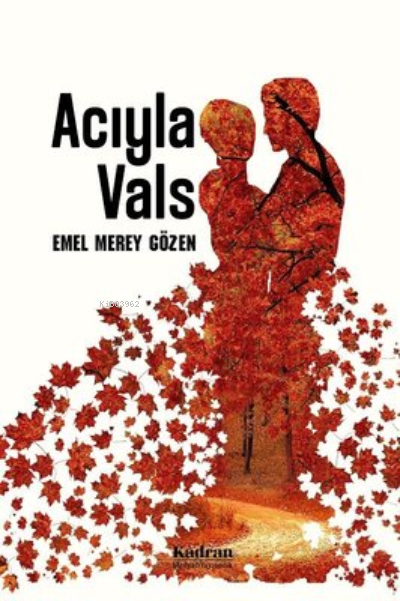  Acıyla Vals | Acıyla Vals | Emel Merey Gözen | Kadran Medya Yayıncılık | 9786056970474 