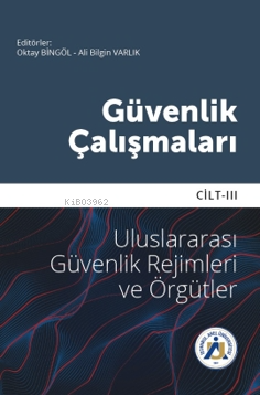  Güvenlik Çalışmaları Cilt III | Güvenlik Çalışmaları Cilt III | Oktay Bingöl | İstanbul Arel Üniversitesi Yayınları | 9786258410983 