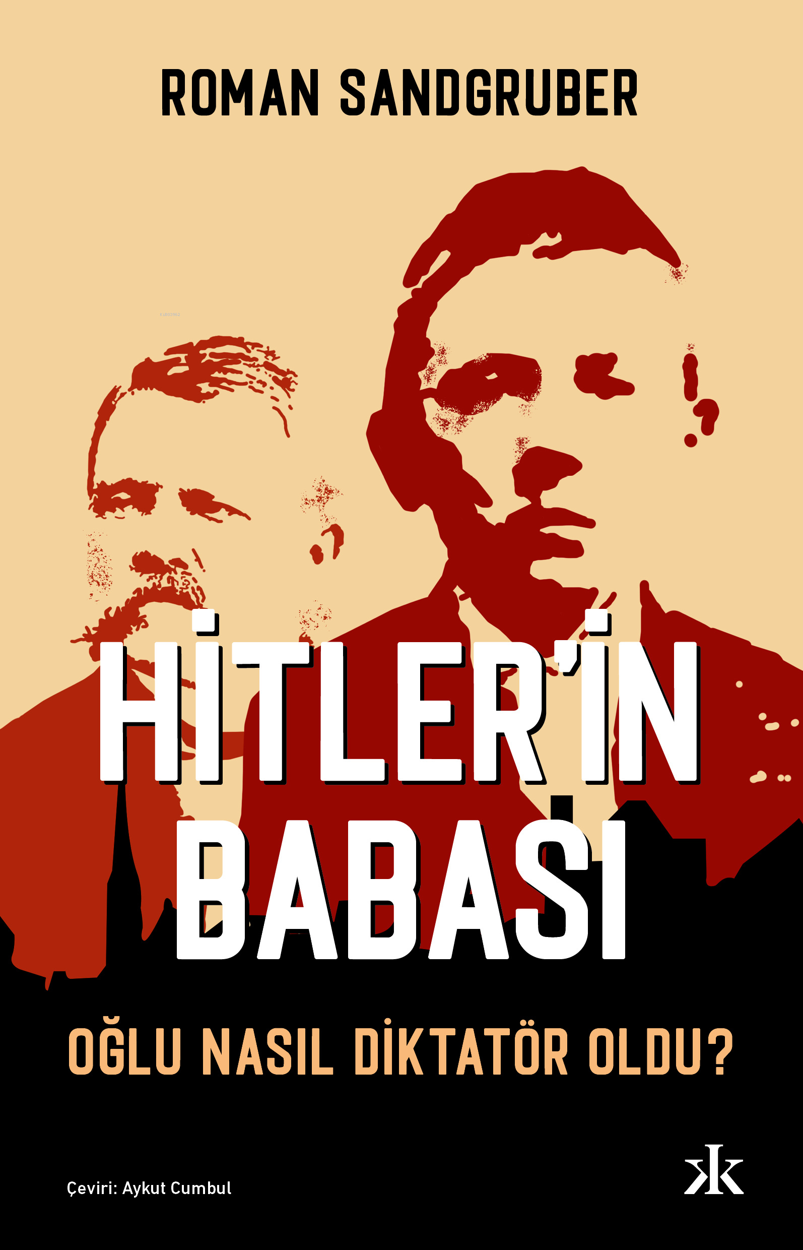 Hitler’in Babası - Oğlu Nasıl Diktatör Oldu?
