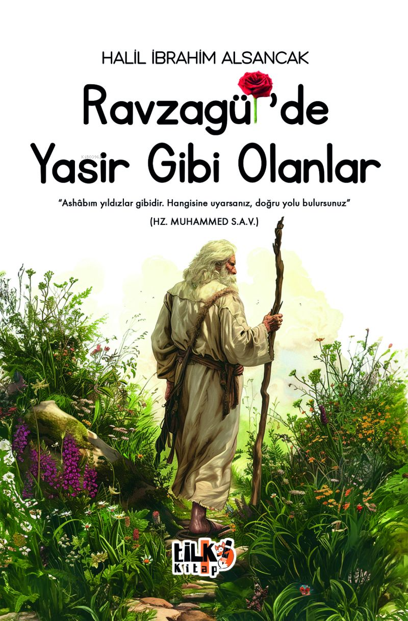  Ravzagülde Yasir Gibi OlanlarAshabım Yıldızlar Gibidir Hangisine Uyarsanız Doğru Yolu Bulursunuz (Hz Muhammed SAV) | Ravzagülde Yasir Gibi OlanlarAshabım Yıldızlar Gibidir Hangisine Uyarsanız Doğru Yolu Bulursunuz (Hz Muhammed SAV) | Halil İbrahim Alsancak | Çağla Özkan | Tuğba Ünlüer | Enes Berkay Bayram | Enes Berkay Bayram | Tilki Kitap | 9786256689350 