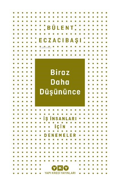 Biraz Daha Düşününce - İş İnsanları İçin Denemeler