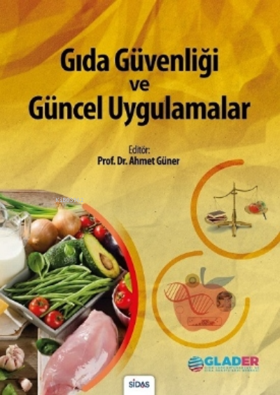  Gıda Güvenliği Ve Güncel Uygulamalar | Gıda Güvenliği Ve Güncel Uygulamalar | Ahmet Güner | Sidas Yayınları | 9786055267803 