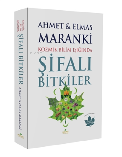  Kozmik Bilim Işığında Şifalı Bitkiler | Kozmik Bilim Işığında Şifalı Bitkiler | Ahmet Maranki | Elmas Maranki | Maranki Yayınları | 9786056740367 