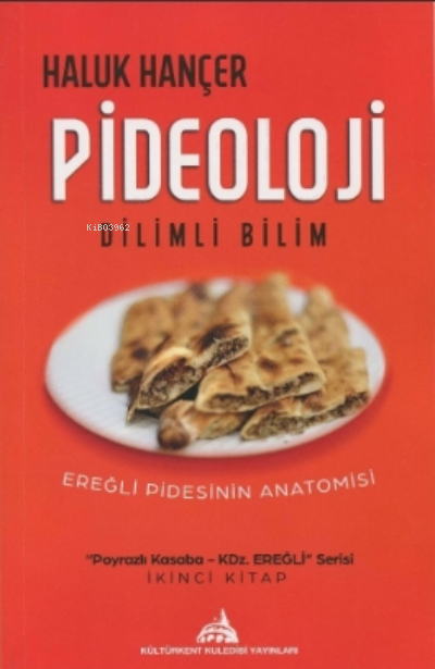  Pideoloji Dilimli BilimEreğli Pidesinin Anotomisi | Pideoloji Dilimli BilimEreğli Pidesinin Anotomisi | Haluk Hançer | Kültürkent Kuledibi Yayınları | 9786257726412 