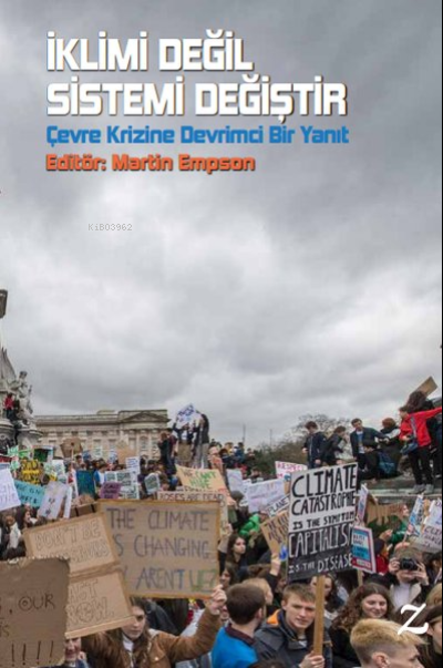  İklimi Değil Sistemi DeğiştirÇevre Krizine Devrimci Bir Yanıt | İklimi Değil Sistemi DeğiştirÇevre Krizine Devrimci Bir Yanıt | Martin Empson | Z Yayınları | 9786056981319 