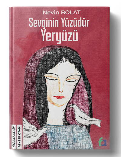  Sevginin Yüzüdür Yeryüzü | Sevginin Yüzüdür Yeryüzü | Nevin Bolat | Fa Yayınları | 9786057084538 