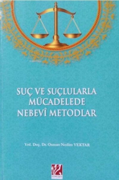  Suç ve Suçlularla Mücadelede Nebevi Metodlar | Suç ve Suçlularla Mücadelede Nebevi Metodlar | Osman Nedim Yektar | Gümüşev Yayıncılık | 2770000040150 