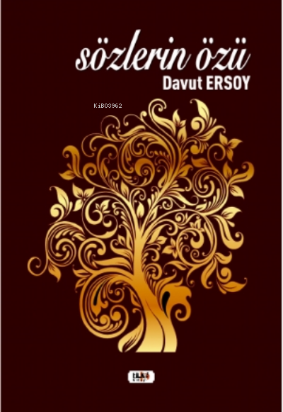  Sözlerin Özü | Davut Ersoy | Yusuf Özden | Ibrahim Çakar | Senem Yıldırım | Tilki Kitap | 9786257561853 | 