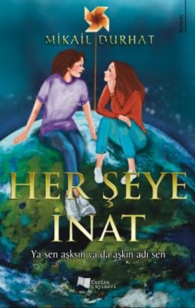  Her Şeye İnat | Mikail Durhat | Karina Kitap | 9786258440294 