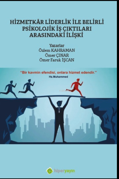  Hizmetkar Liderlik ile Belirli Psikolojik İş Çıktıları Arasındaki İlişki | Ömer Çınar | Özlem Kahraman | Ömer Faruk İşcan | Hiper Yayınları | 9786258410389 | 
