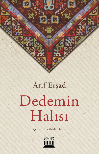  Dedemin Halısı | Arif Erşad | Abdülkadir Özkan | Anatolia Kitap | 9786057425676 | 
