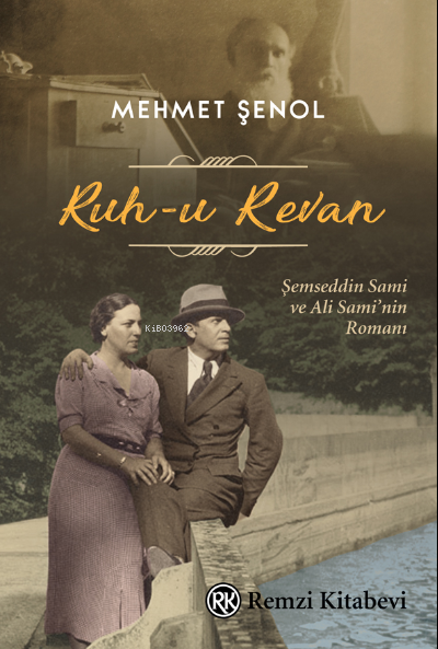 Ruh-u Revan;Şemseddin Sami ve Ali Sami’nin Romanı