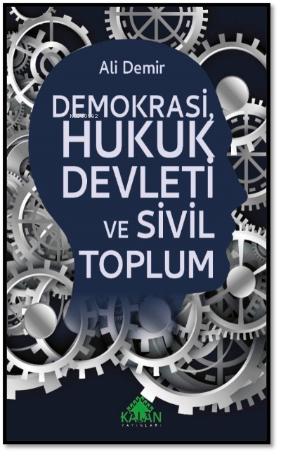  Demokrasi Hukuk Devleti ve Sivil Toplum | Ali Demir | Kalan Yayıncılık | 9786054915330 | 