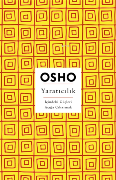 Yaratıcılık İçindeki Güçleri Açığa Çıkarmak | Ayhan Semih Koç | Osho (Bhagwan Shree Rajneesh) | Butik Yayıncılık | 9786059397964 | 