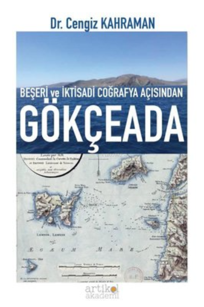  Beşeri ve İktisadi Coğrafya Açısından Gökçeada | Cengiz Kahraman | Artikel Yayıncılık | 9786258088076 | 